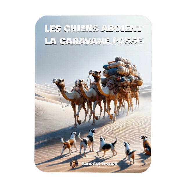 "Les chiens aboient, la caravane passe" Magnet (Vertical)