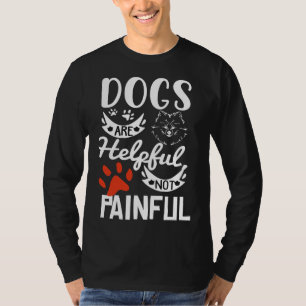 Les Chiens Sont Utiles Pas Douloureux Chiot Doggo  T-Shirt