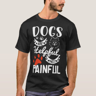 Les Chiens Sont Utiles Pas Douloureux Chiot Doggo T-Shirt