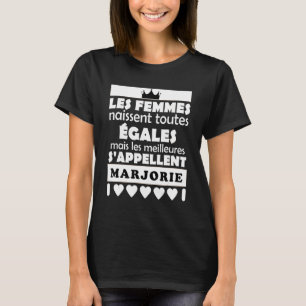 les femmes nait tous égales les mieux MARJORIE T-Shirt