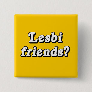 Lesbi Friends? 15 Cm Square Badge