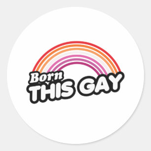 Lesbian - Born this gay Classic Round Sticker
