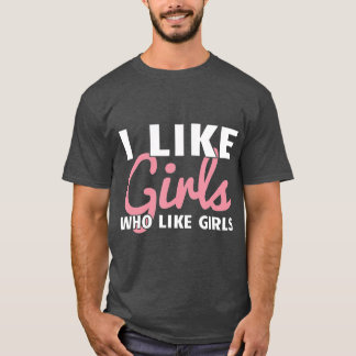 Lesbian Femme Butch Gay Woman I Like Girls Who T-Shirt