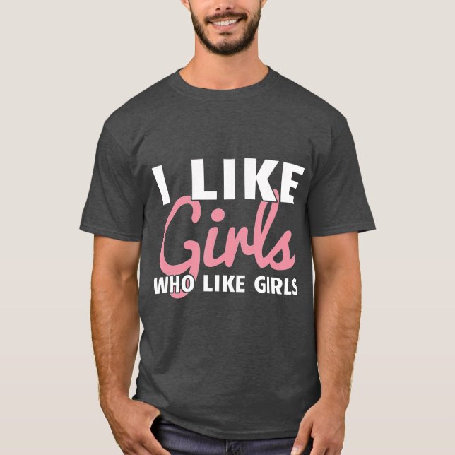 Lesbian Femme Butch Gay Woman I Like Girls Who T-Shirt (Front)