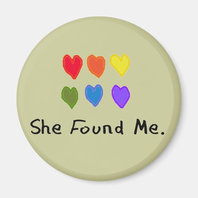 Lesbian Gifts "She Found Me." Magnet (Front)