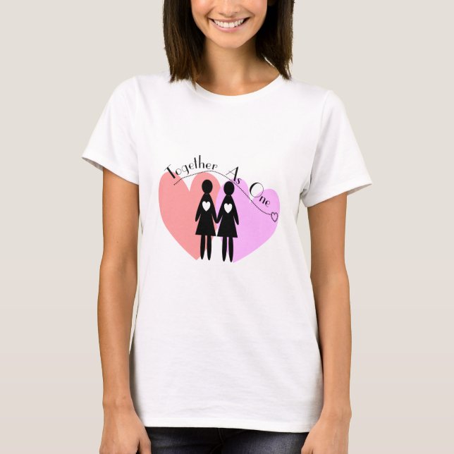 Lesbian Gifts "Together As One" T-Shirt (Front)