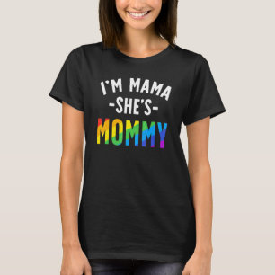 Lesbian Mum   Gay Pride I'm Mama She's Mummy Lgbt  T-Shirt