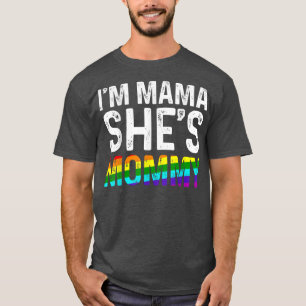 Lesbian Mum I'm Mama She's Momy LGBTQ Lesbian Prid T-Shirt