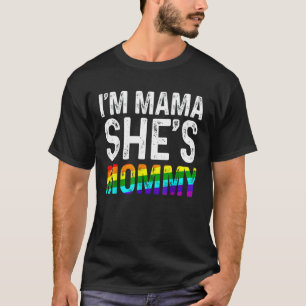 Lesbian Mum I'm Mama She's Momy Lgbtq Lesbian Prid T-Shirt