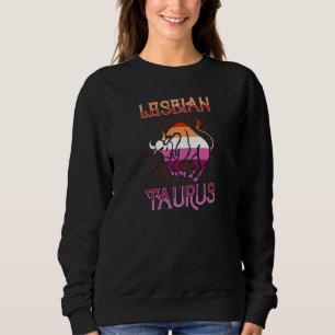 Lesbian Taurus Zodiac Sign Birthday Horoscope Cons Sweatshirt
