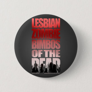 Lesbian Zombie Bimbos Of The Dead Button