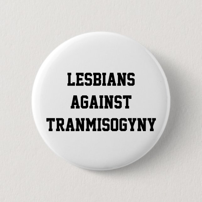 Lesbians against transmisogyny 6 cm round badge (Front)