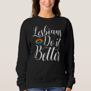 Lesbians Do It Better Pride Rainbow Lips Lgbtq Qu Sweatshirt