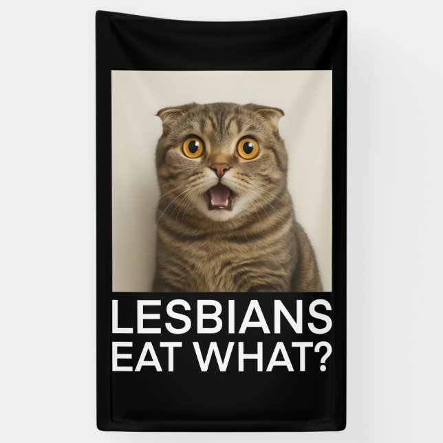 Lesbians Eat What Funny Banner (Vertical)
