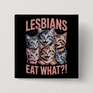 Lesbians Eat What Funny Cat Lesbian LGBTQ Pride 15 Cm Square Badge
