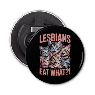 Lesbians Eat What Funny Cat Lesbian LGBTQ Pride Bottle Opener