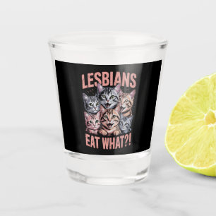Lesbians Eat What Funny Cat Lesbian LGBTQ Pride Shot Glass