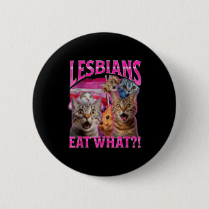 Lesbians Eat What_ Funny Cat Rude Gay Pride Lgbtq 6 Cm Round Badge