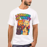 Lesbians Eat What - Funny LGBTQ Pride Design