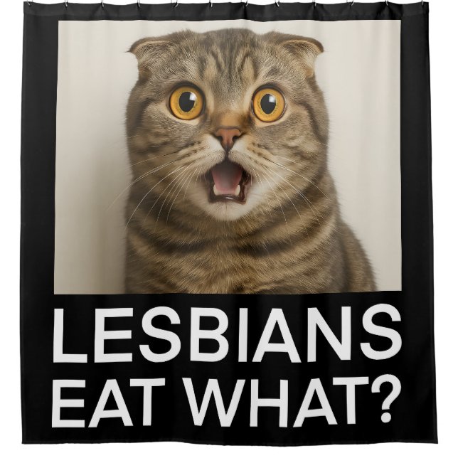 Lesbians Eat What Funny Shower Curtain (Front)