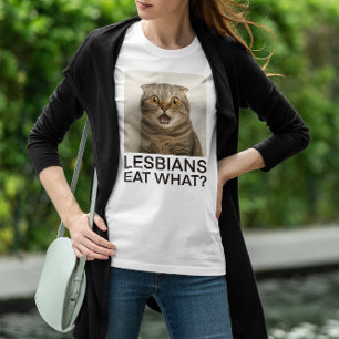 Lesbians Eat What Funny T-Shirt