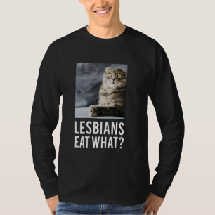 Lesbians Eat What T-Shirt