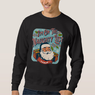 Leslie Christmas Naughty List  Santa xmas holiday Sweatshirt