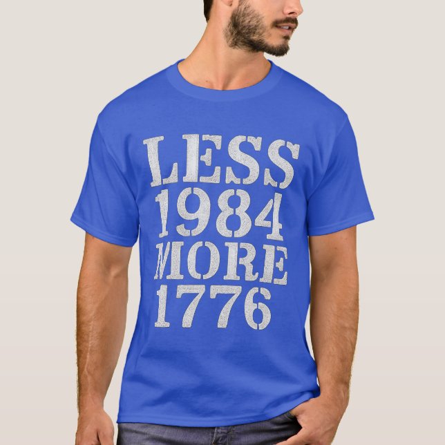 LESS 1984 MORE 1776 T-Shirt (Front)