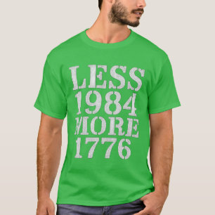 LESS 1984 MORE 1776 T-Shirt