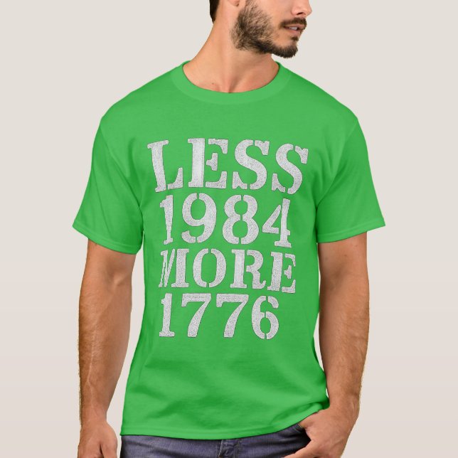 LESS 1984 MORE 1776 T-Shirt (Front)