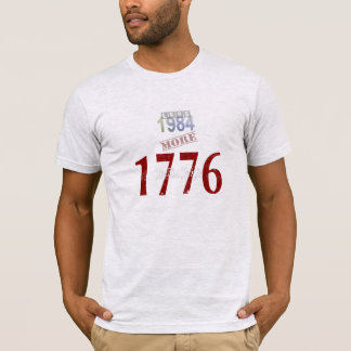 Less 1984, More 1776 T-Shirt