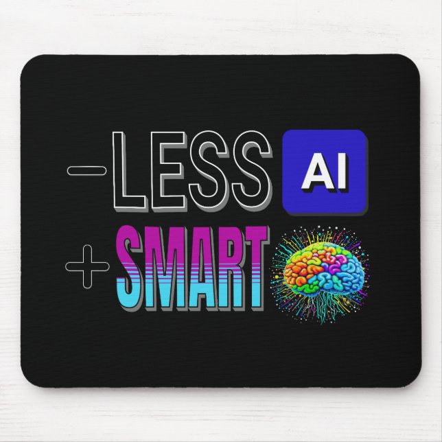 LESS AI MORE SMART BRAINS! MOUSE PAD (Front)