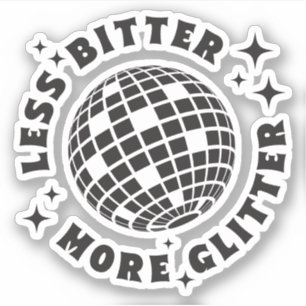 Less Bitter More Glitter Funny Girl Quotes Custom-