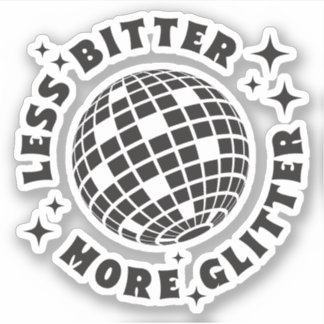 Less Bitter More Glitter Funny Girl Quotes Custom-