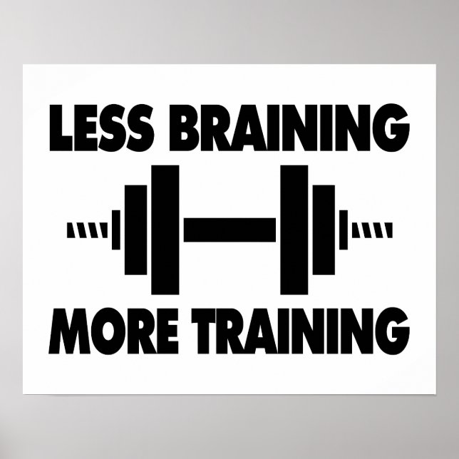Less Braining More Training Poster (Front)