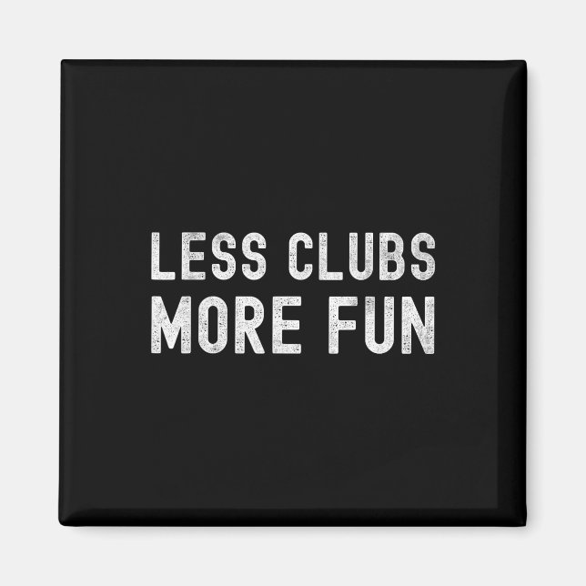 Less Clubs More Fun Fling Golf  Magnet (Front)