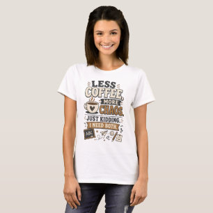 Less Coffee More Chaos Funny Teacher T-Shirt Gift