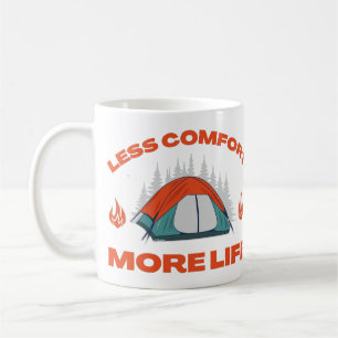 LESS COMFORT MORE LIFE camping trip Coffee Mug