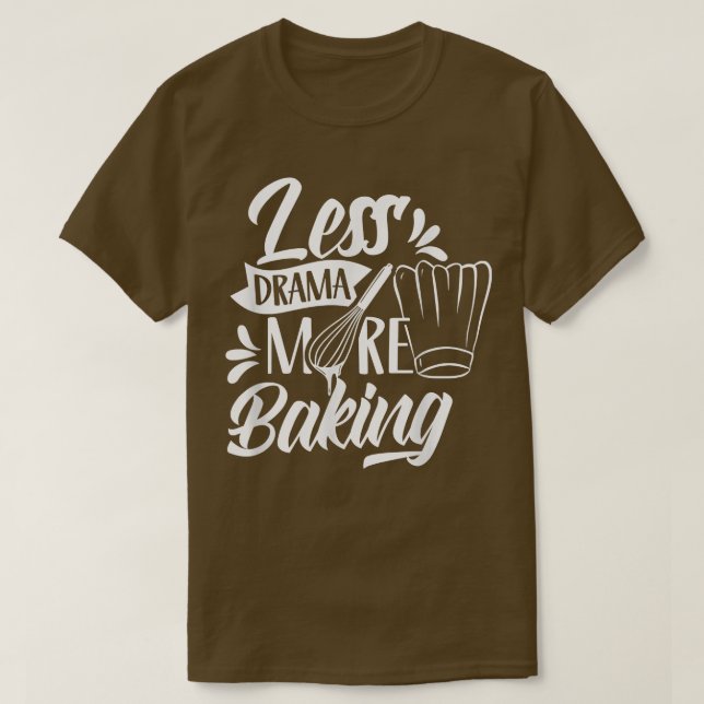 Less Drama More Baking Motivation Sports Sayings H T-Shirt (Design Front)
