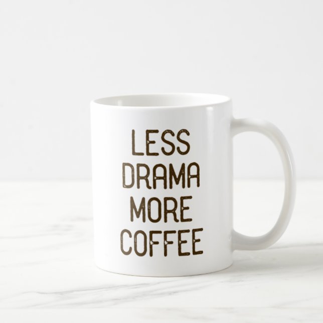 Less Drama. More Coffee. Coffee Mug (Right)