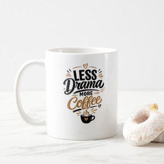 Less Drama More Coffee Mug