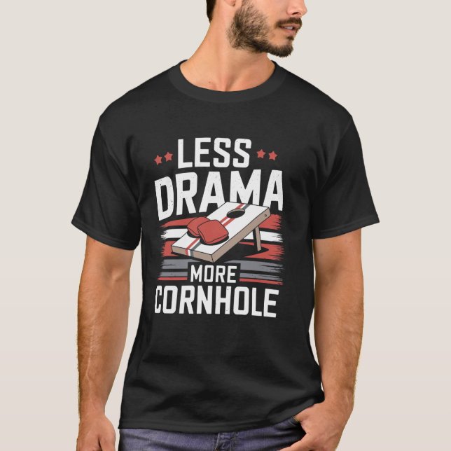 Less Drama More Cornhole T-Shirt (Front)