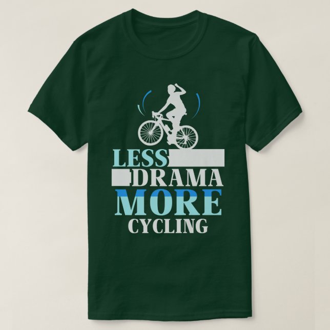 Less Drama More Cycling Hobby Motivation Sports Sa T-Shirt (Design Front)