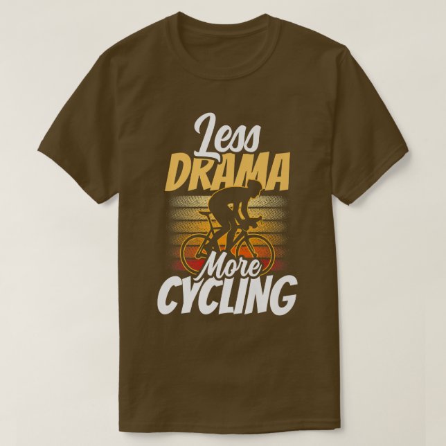 Less Drama More Cycling Motivation Hobby Sports Sa T-Shirt (Design Front)