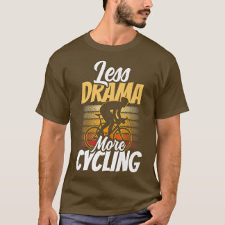 Less Drama More Cycling Motivation Hobby Sports Sa T-Shirt