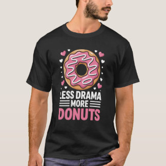 Less Drama More Doughnuts Funny Doughnut T-Shirt