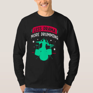 Less Drama More Drumming Drum Drummer  Intrument T-Shirt