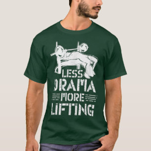 Less Drama More Lifting Hobby Sports Motivation Sa T-Shirt