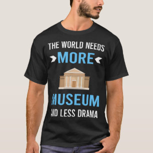 Less Drama Museum T-Shirt