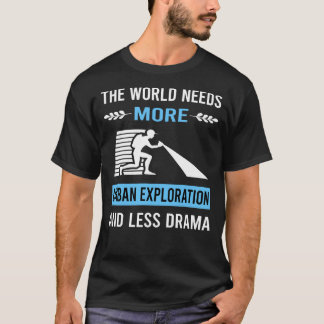Less Drama Urban Exploration T-Shirt